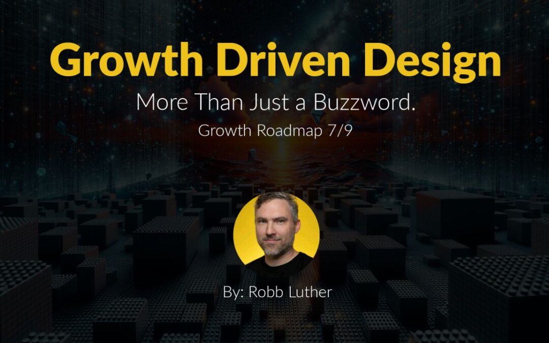 Growth-Driven Design – Growth Roadmap 7/9