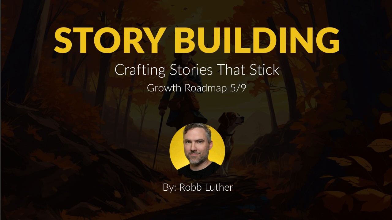 Story Building: A Marketer’s Recipe – Growth Roadmap 5/9